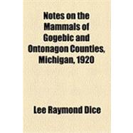 Notes on the Mammals of Gogebic and Ontonagon Counties, Michigan, 1920