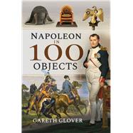 Napoleon in 100 Objects