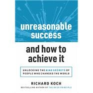 Unreasonable Success and How to Achieve It