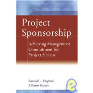 Project Sponsorship : Achieving Management Commitment for Project Success
