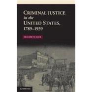 Criminal Justice in the United States, 1789-1939