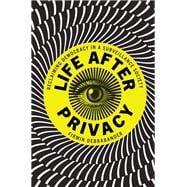 Life After Privacy