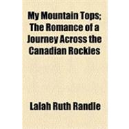 My Mountain Tops: The Romance of a Journey Across the Canadian Rockies