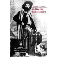 The Gaucho Juan Moreira: True Crime in Nineteenth-century Argentina