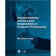 Edmund Berkeley and the Social Responsibility of Computer Professionals