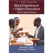 Black Experiences in Higher Education: Faculty, Staff, and Students