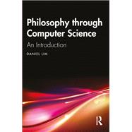 Philosophy through Computer Science: An Introduction