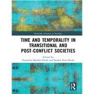Time and Temporality in the Study of Transitional and Post-Conflict Societies