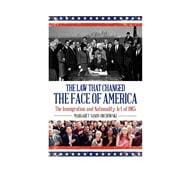 The Law that Changed the Face of America The Immigration and Nationality Act of 1965