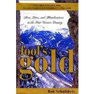 Fool's Gold : Lives, Loves, and Misadventures in the Four Corners Country