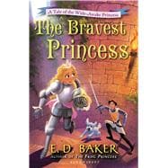 The Bravest Princess A Tale of the Wide-Awake Princess