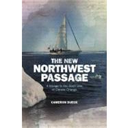 The New Northwest Passage A Voyage to the Front Line of Climate Change