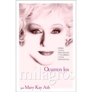 Ocurren Los Milagros/miracles Happen: The Life And Timeless Principles of the Founder of Mary Kay Inc