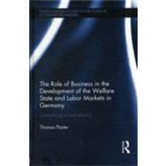 The Role of Business in the Development of the Welfare State and Labor Markets in Germany: Containing Social Reforms