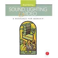 Sound, Lighting and Video: A Resource for Worship