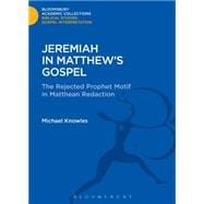 Jeremiah in Matthew's Gospel The Rejected Prophet Motif in Matthean Redaction