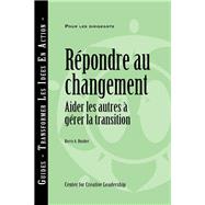Responses to Change: Helping People Manage Transition (French)