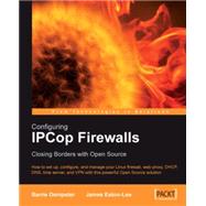 Configuring IPCop Firewalls : Closing Borders with Open Source