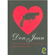Don Juan: Two Plus Two Equals Four or Lust Is the Only Deception That I Wish Permanence