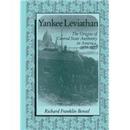 Yankee Leviathan: The Origins of Central State Authority in America, 1859â€“1877