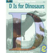 D Is for Dinosaurs : Cross-Curriculum Activities about Dinos, Digs and Discoveries