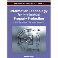 Information Technology for Intellectual Property Protection: Interdisciplinary Advancements