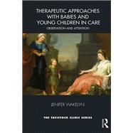 Therapeutic Approaches With Babies and Young Children in Care