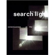 Searchlight : Consciousness at the Millennium