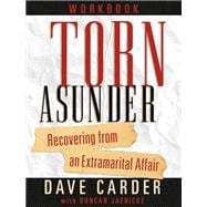 Torn Asunder Workbook Recovering From an Extramarital Affair