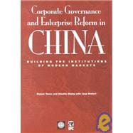 Corporate Governance and Enterprise Reform in China Building the Institutions of Modern Markets