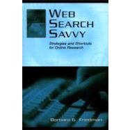 Web Search Savvy : Strategies and Shortcuts for Online Research