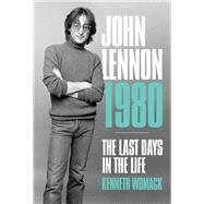 John Lennon 1980 The Last Days in the Life
