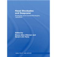 Naval Blockades and Seapower : Strategies and Counter-Strategies, 1805-2005