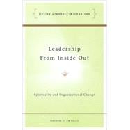 Leadership from Inside Out Spirituality and Organizational Change