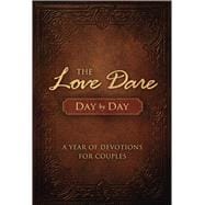 The Love Dare Day by Day A Year of Devotions for Couples