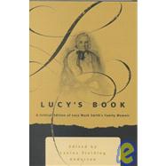 Lucy's Book: Critical Edition of Lucy Mack Smith's Family Memoir