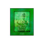 Quiet Moments With Patrick and the Celtic Saints