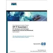 HP IT Essentials I : PC Hardware and Software Engineering Journal and Workbook (Cisco Networking Academy Program)
