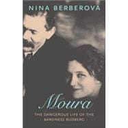 Moura The Dangerous Life of the Baroness Budberg