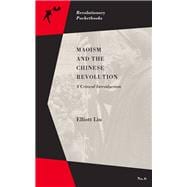 Maoism and the Chinese Revolution A Critical Introduction