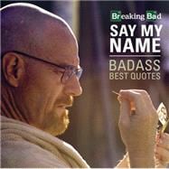 Breaking Bad - Say My Name - Badass Quotes
