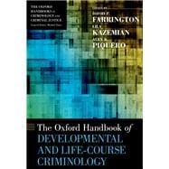 The Oxford Handbook of Developmental and Life-Course Criminology