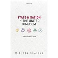 State and Nation in the United Kingdom The Fractured Union