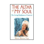 Altar of My Soul : The Living Traditions of Santeria