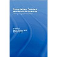 Biosocialities, Genetics and the Social Sciences: Making Biologies and Identities