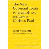The New Covenant Torah in Jeremiah And the Law of Christ in Paul