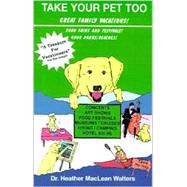 Take Your Pet Too 2000: Great Family Vacations!
