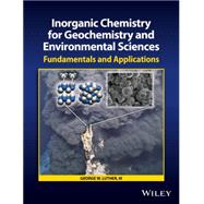 Inorganic Chemistry for Geochemistry and Environmental Sciences Fundamentals and Applications