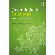 Juvenile Justice in Europe: Past, Present and Future