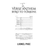 The Verse Anthem: Byrd To Tomkins